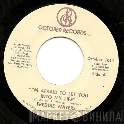 Freddie Waters - I'm Afraid To Let You Into My Life / I'm Gonna Walk Right Out Of Your Life