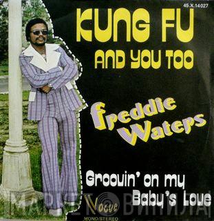  Freddie Waters  - Kung Fu And You Too