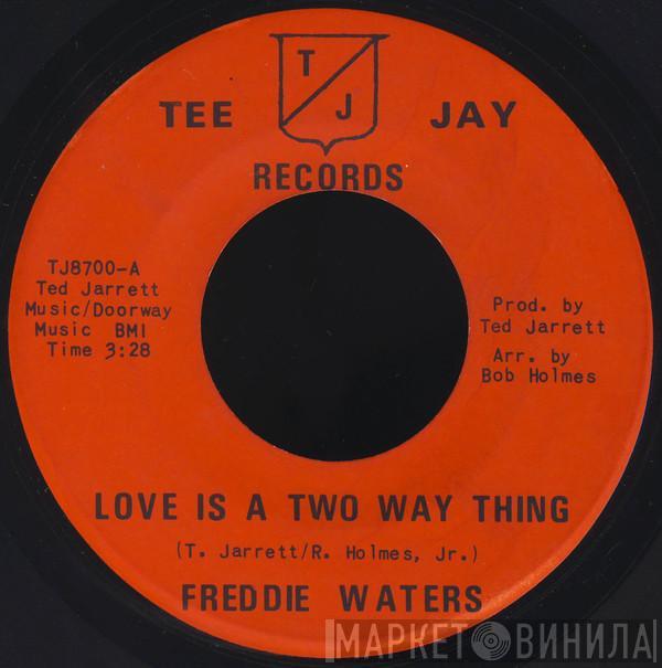 Freddie Waters - Love Is A Two Way Thing / I've Got A Good Love