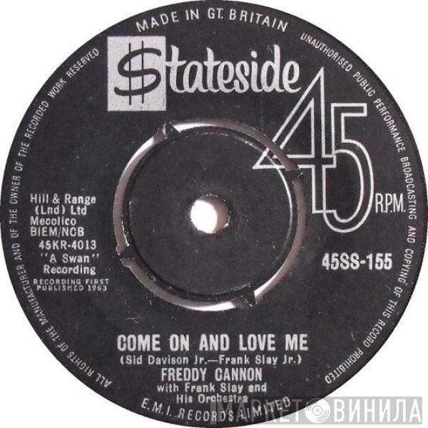 Freddy Cannon, Frank Slay And His Orchestra - Come On And Love Me