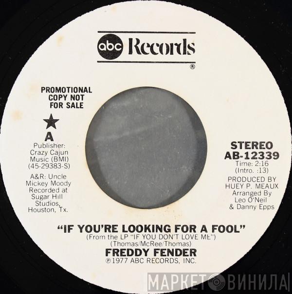 Freddy Fender  - If You're Looking For A Fool / Louisiana Woman