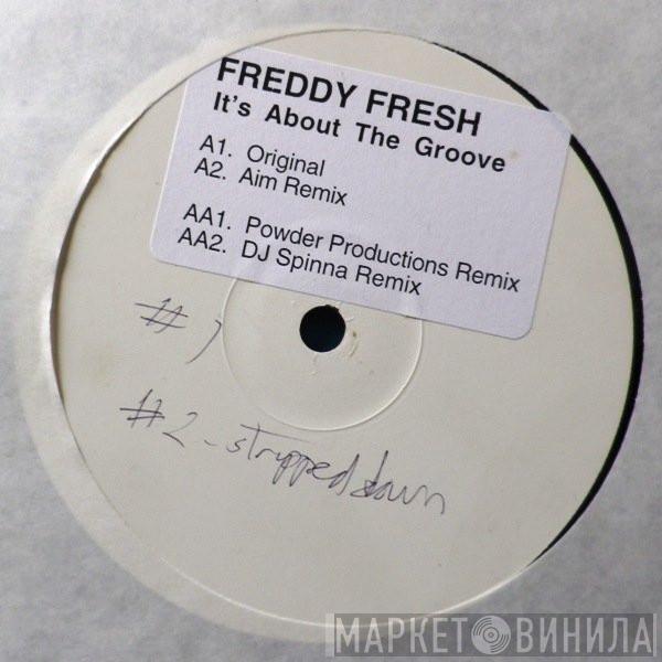 Freddy Fresh - It's About The Groove