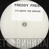 Freddy Fresh - It's About The Groove