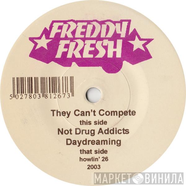 Freddy Fresh - They Can't Compete