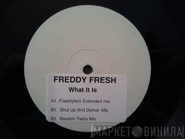 Freddy Fresh - What It Is