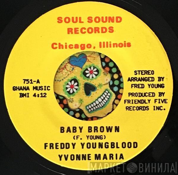 Freddy Youngblood, Yvonne Maria  - Baby Brown / That Ain't Right