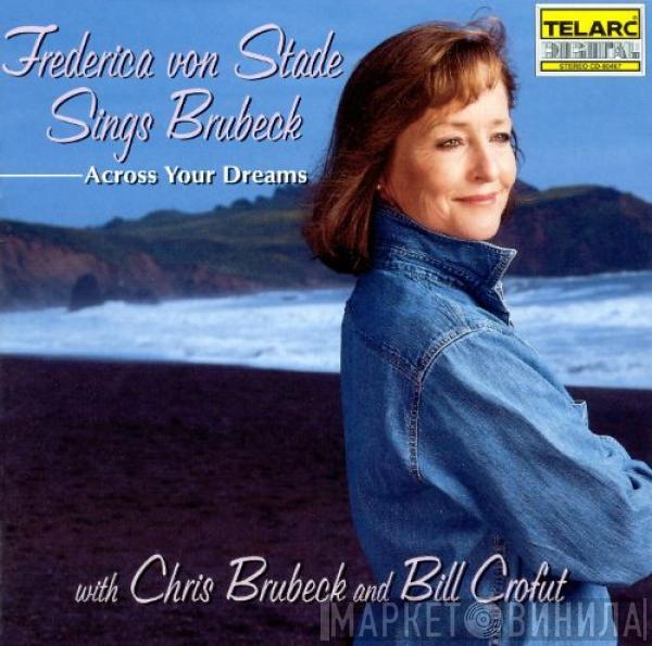 Frederica von Stade, Chris Brubeck, Bill Crofut - Across Your Dreams • Frederica von Stade Sings Brubeck