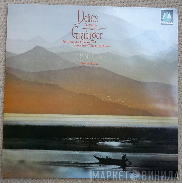 Frederick Delius, Percy Grainger, City Of Birmingham Symphony Orchestra Chorus, Simon Halsey - Partsongs / Folksongs For Chorus / Songs From 'The Jungle Book'