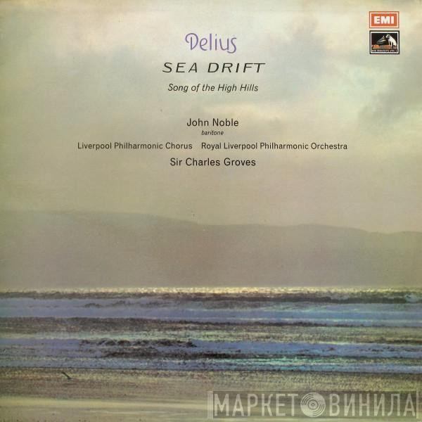 Frederick Delius, Royal Liverpool Philharmonic Choir, Royal Liverpool Philharmonic Orchestra, Edmund Walters, Sir Charles Groves - Sea Drift / The Song Of The High Hills