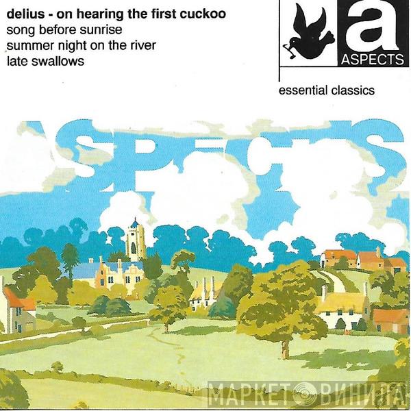 Frederick Delius, Bournemouth Sinfonietta, Norman Del Mar - On Hearing The First Cuckoo