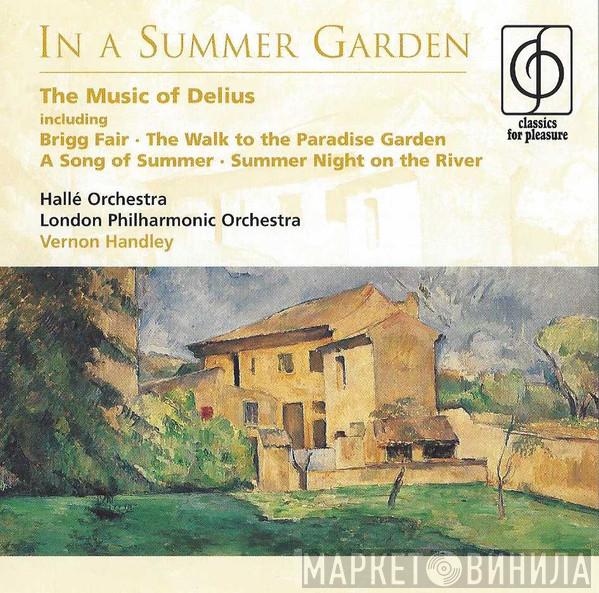 Frederick Delius, Hallé Orchestra, The London Philharmonic Orchestra, Vernon Handley - In A Summer Garden