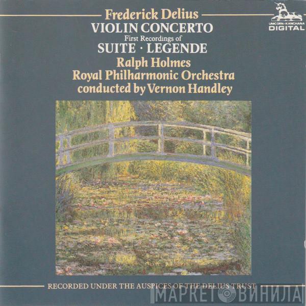 Frederick Delius, Ralph Holmes, The Royal Philharmonic Orchestra, Vernon Handley - Frederick Delius Violin Concerto - First Recordings Of Suite • Legende