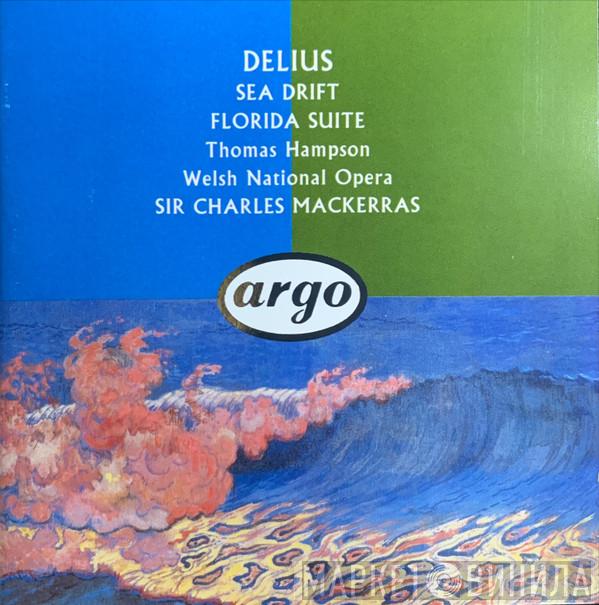 Frederick Delius, Sir Charles Mackerras, Thomas Hampson, The Welsh National Opera Orchestra, Welsh National Opera Chorus - Delius: Sea Drift; Florida Suite