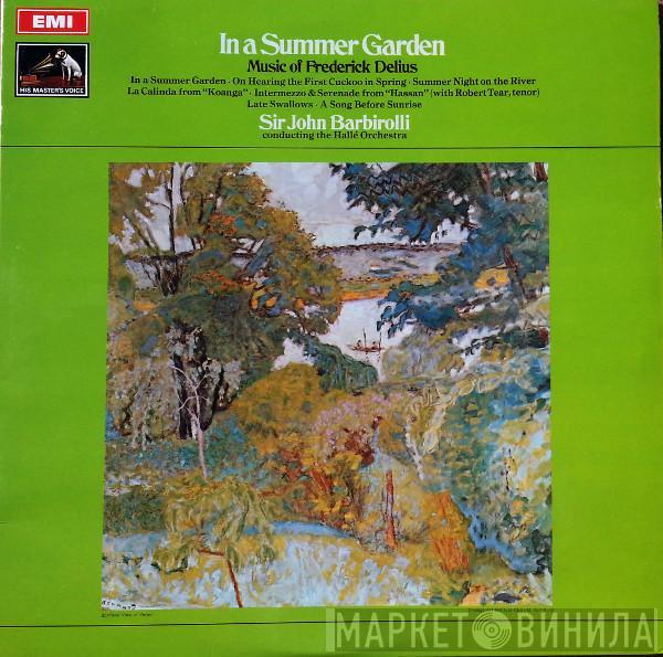 Frederick Delius, Sir John Barbirolli, Hallé Orchestra - In A Summer Garden, Music Of Frederick Delius