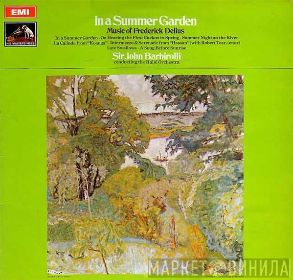 Frederick Delius, Sir John Barbirolli, Hallé Orchestra - In A Summer Garden, Music Of Frederick Delius