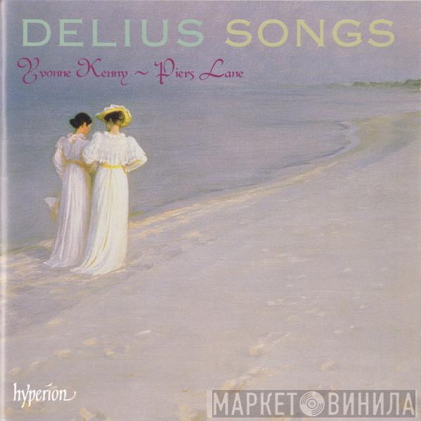 Frederick Delius, Yvonne Kenny, Piers Lane - Songs