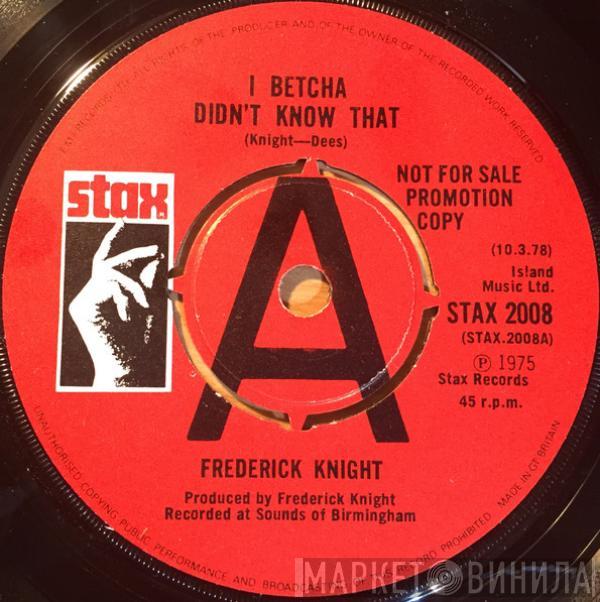 Frederick Knight - I Betcha Didn't Know That / I've Been Lonely For So Long