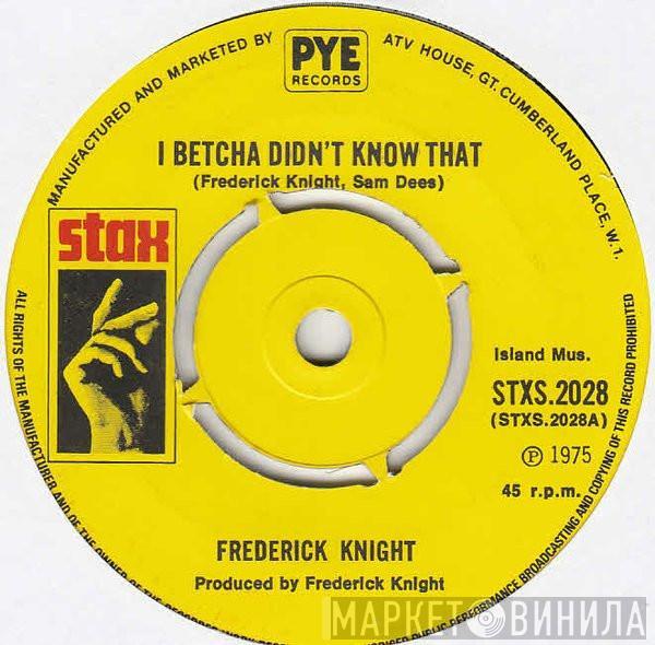 Frederick Knight - I Betcha Didn't Know That