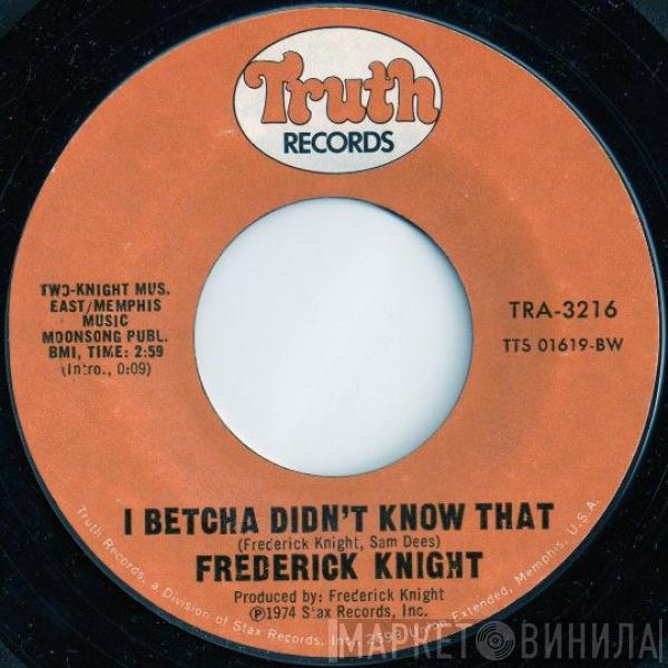 Frederick Knight - I Betcha Didn't Know That