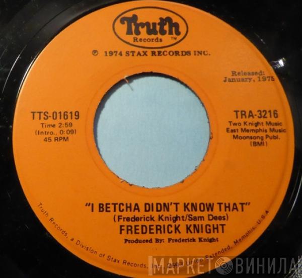 Frederick Knight - I Betcha Didn't Know That