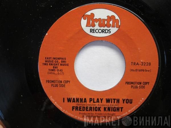 Frederick Knight - I Wanna Play With You / I Miss You