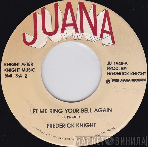 Frederick Knight - Let Me Ring Your Bell Again / When It Ain't Right With My Baby