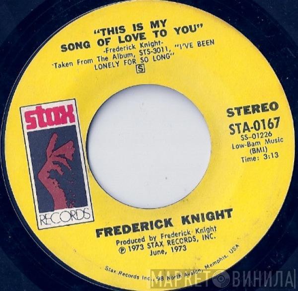 Frederick Knight - This Is My Song Of Love To You / Take Me On Home Witcha