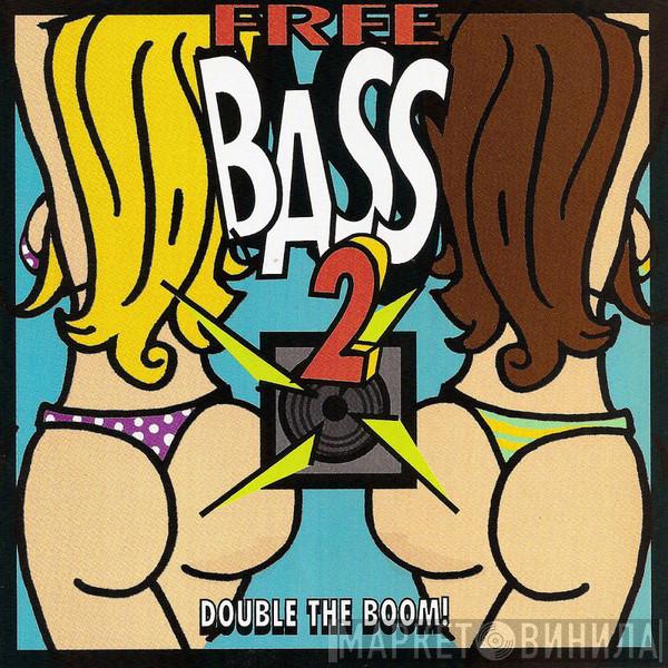 Free Bass  - Free Bass 2 Double The Boom