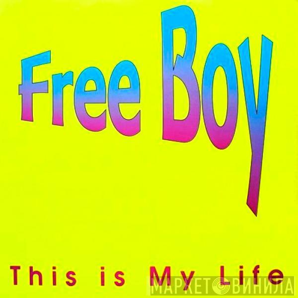 Free Boy - This Is My Life