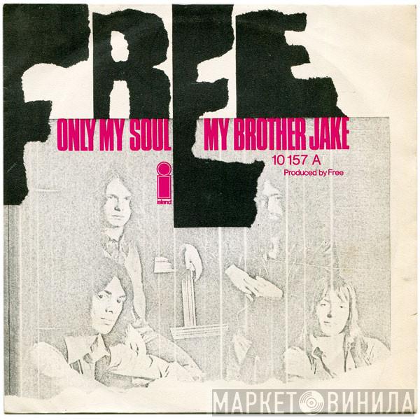 Free - My Brother Jake / Only My Soul