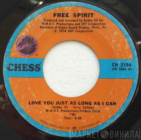 Free Spirit  - Love You Just As Long As I Can