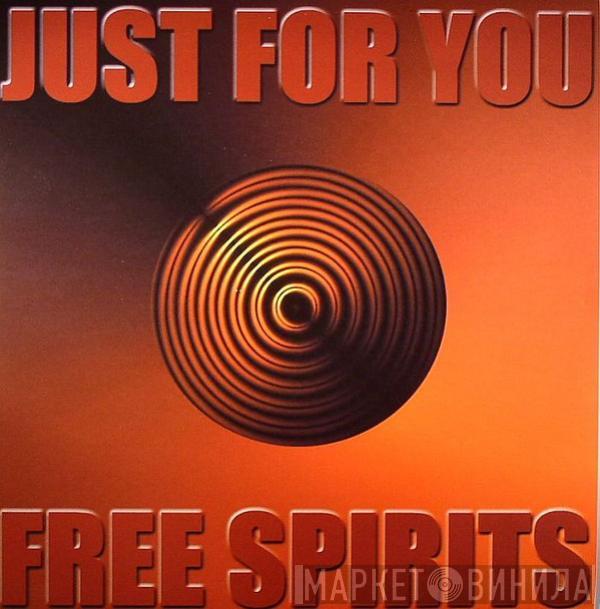 Free Spirits - Just For You