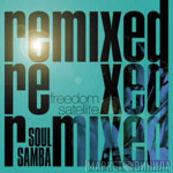 Freedom Satellite - Soul Samba Remixed