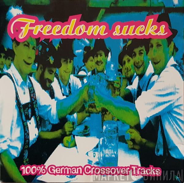  - Freedom Sucks 100% German Crossover Tracks