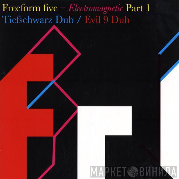 Freeform Five - Electromagnetic (Part 1)