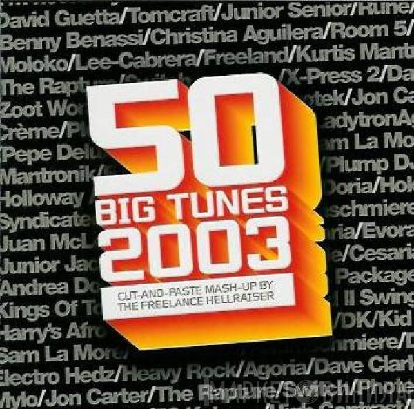 Freelance Hellraiser - 50 Big Tunes 2003