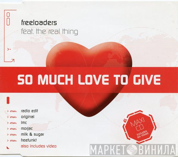 Freeloaders , The Real Thing - So Much Love To Give