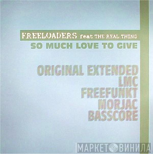 Freeloaders , The Real Thing - So Much Love To Give
