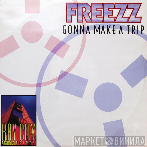 Freezz - Gonna Make A Trip