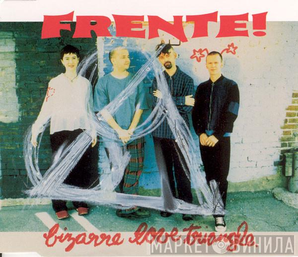 Frente! - Bizarre Love Triangle