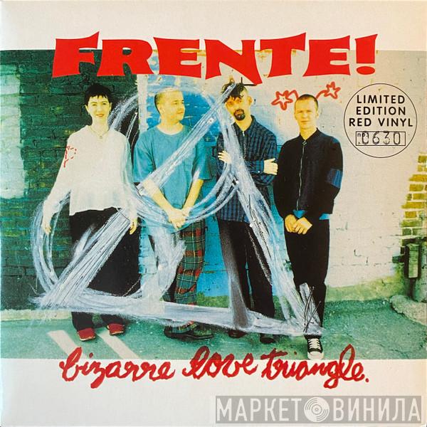 Frente! - Bizarre Love Triangle