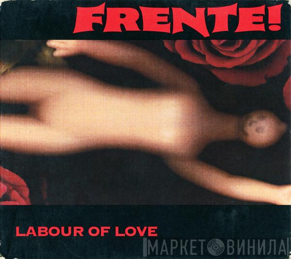 Frente! - Labour Of Love