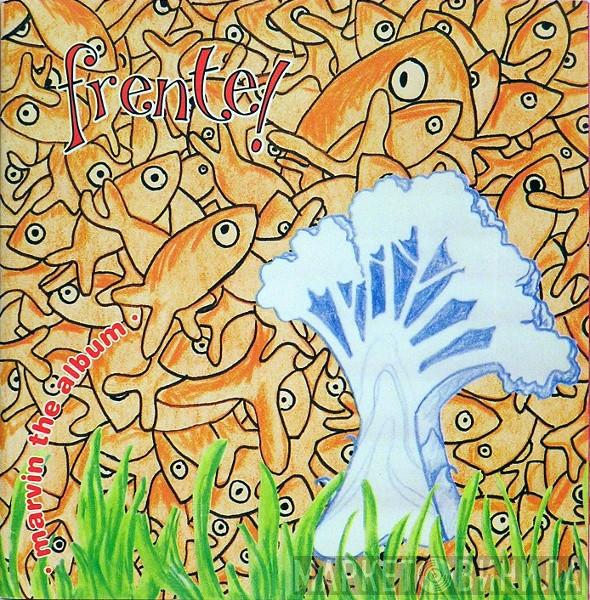 Frente! - Marvin The Album