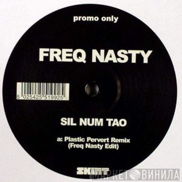  Freq Nasty  - Sil Num Tao