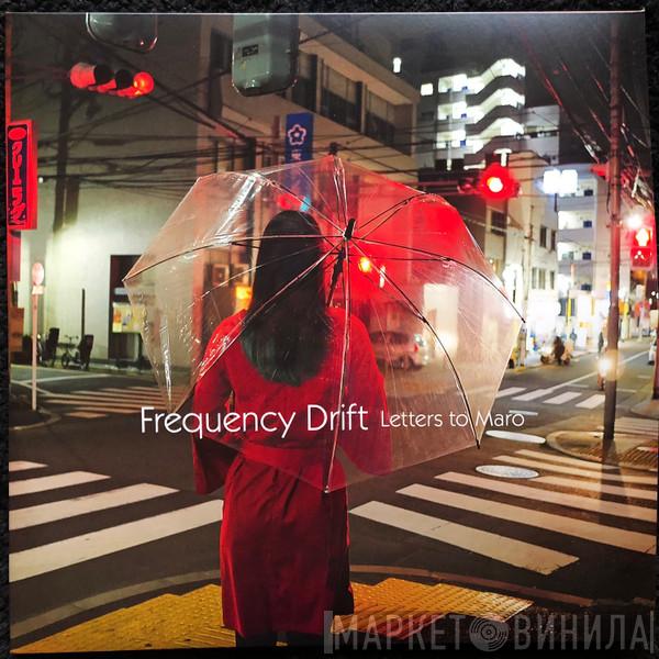 Frequency Drift - Letters To Maro