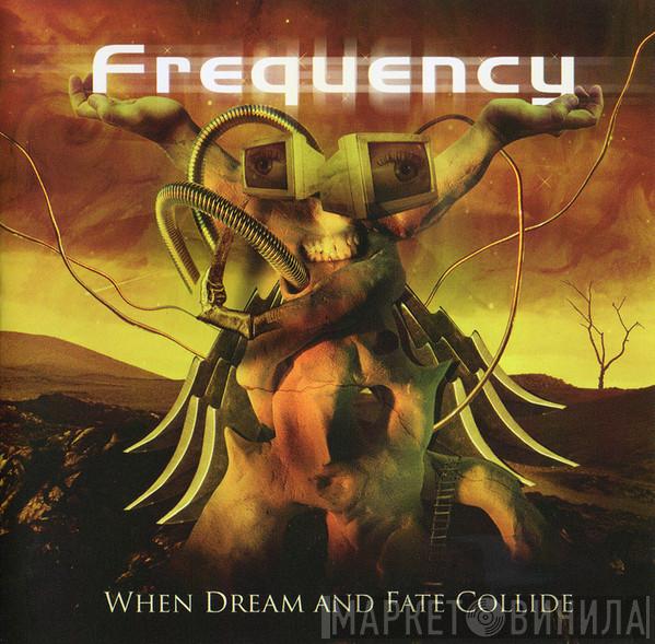 Frequency  - When Dream And Fate Collide
