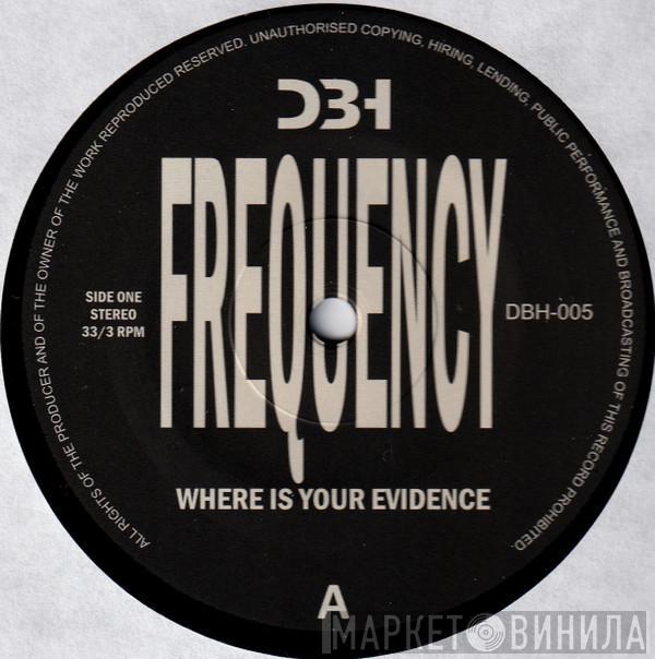 Frequency  - Where Is Your Evidence