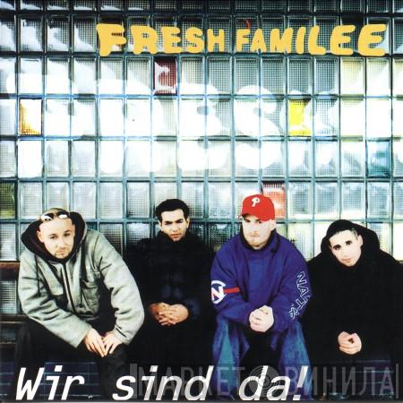 Fresh Familee - Wir Sind Da!
