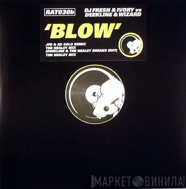 Fresh, Ivory , Deekline & Wizard - Blow (Remixes)
