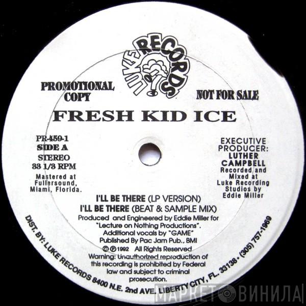 Fresh Kid Ice - I'll Be There
